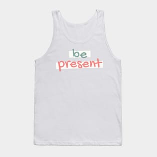 Be Present Tank Top